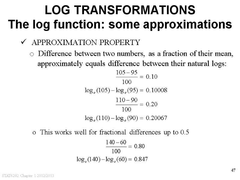 STAT6202 Chapter 1 2012/2013 47 LOG TRANSFORMATIONS The log function: some approximations  APPROXIMATION